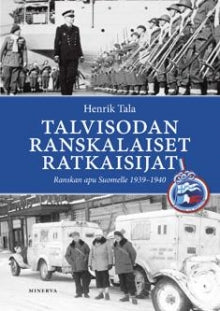 Henrik Tala - Talvisodan ranskalaiset ratkaisijat