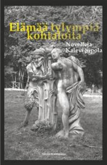 Kalevi Sipola - Elämää tylympiä kohtaloita