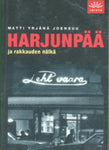 Matti Yrjänä Joensuu - Harjunpää ja rakkauden nälkä