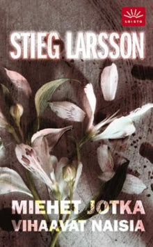 Stieg Larsson - Miehet jotka vihaavat naisia