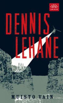 Dennis Lehane - Muisto vain