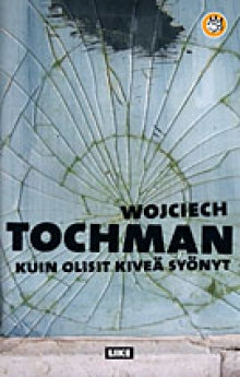 Wojciech Tochman - Kuin olisit kiveä syönyt