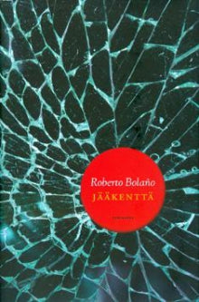 Roberto Bolaño - Jääkenttä