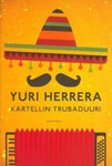 Yuri Herrera - Kartellin trubaduuri