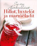 Tee itse herkulliset hillot, hyytelöt ja marmeladit