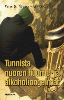 Peter D. Rogers - Tunnista nuoren huume- ja alkoholiongelmat