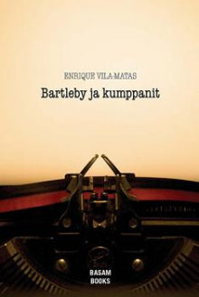 Enrique Vila-Matas - Bartleby ja kumppanit