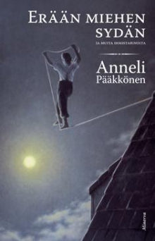 Anneli Pääkkönen - Erään miehen sydän ja muita ihmistarinoita