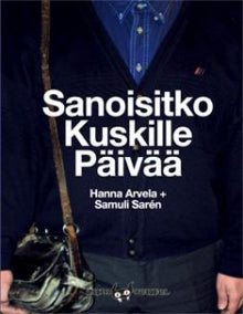 Hanna Arvela - Sanoisitko kuskille päivää