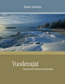 Tapani Räsänen - Vuodenajat - luontomme katoavaa kauneutta