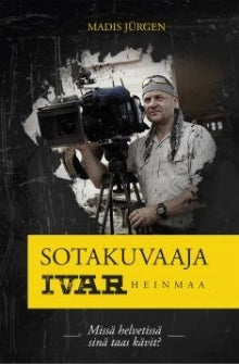 Madis Jürgen - Sotakuvaaja Ivar Heinmaa